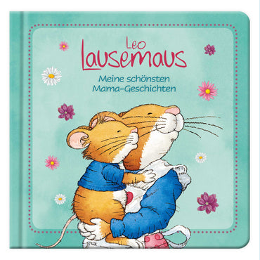 Leo Lausemaus - Meine schönsten Mama-Geschichten